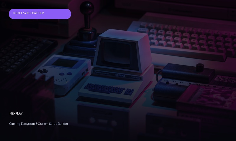 NEXPLAY — Gaming Ecosystem & Setup Builder
